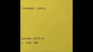 Throbbing Gristle - Nothing Short of a Total War 3 (Zyklon B Zombie)