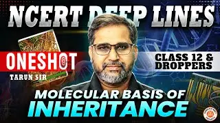NCERT Deep Lines🔥 | Molecular Basis of Inheritance | One Shot | NEET 2026 | Class 12 | Tarun Sir