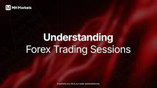 Forex Trading Sessions Explained | MH Markets