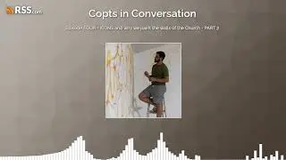 Episode FOUR - ICONS and why we paint the walls of the Church - PART 2