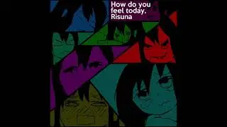 How do you feel today, Risuna