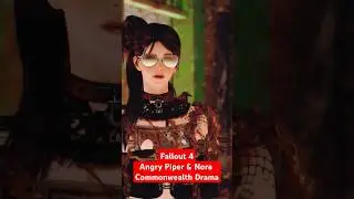 Fallout 4 Angry Piper & Nora: Commonwealth Drama! #shorts #shortsfeed #fallout4mods #fallout4