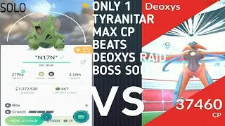 ONLY 1 MAX CP TYRANITAR BEATS DEOXYS RAID BOSS SOLO