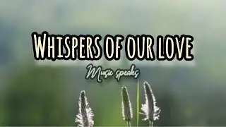 Whispers of our Love  // MUSIC SPEAKS 