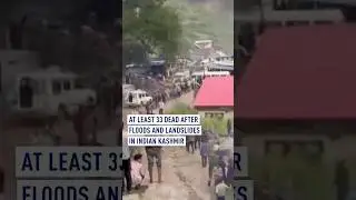 At least 33 dead after floods and landslides in Indian Kashmir