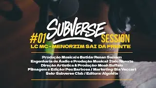 LC Real Flow - Menorzin Sai Da Frente [prod. Renan Samam] Subverse Session