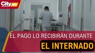 Estudiantes de medicina recibirán pago durante su internado obligatorio | CityTv