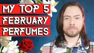 My top 5 February perfumes