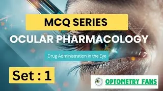 Mode of Administration of Drugs in Eye | Detailed MCQ | Ocular Pharmacology | Optometry Exam | Set 1