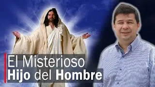 El Misterioso Hijo del Hombre.