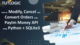 How to Modify, Cancel and Convert Orders with Paytm Money API using Python, SQLite3 - in Hindi