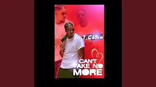 Can't Take No More