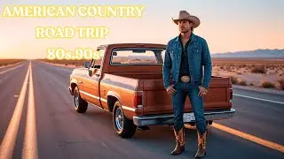 American Country Road Trip 2025 – Timeless 80s & 90s Country Playlist