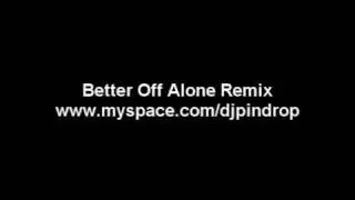 Alice Deejay - Better Off Alone (Dj Pindrop Remix)