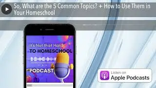 So, What are the 5 Common Topics? + How to Use Them in Your Homeschool