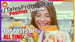 r/TalesFromRetail Top Posts of All Time (Tales From Retail Positive Reddit Stories)