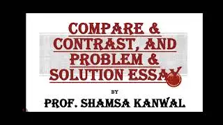 COMPARISON ESSAY & PROBLEM-SOLUTION ESSAY/BS/EASY DESCRIPTION IN ENGLISH & URDU/PROF. SHAMSA KANWAL