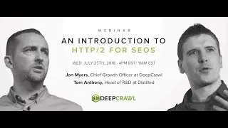 An Introduction to HTTP 2 for SEO's | DeepCrawl Marketing Webinar