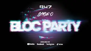 Style O - 947 Bloc Party (1 July 22)
