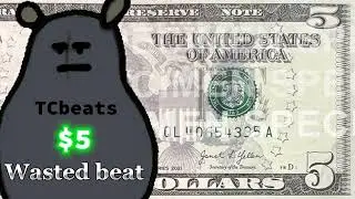 (Wasted beat) $5 (prod. TCbeats.)