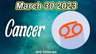 ❎ HOROSCOPE FOR TODAY ❎ CANCER tarot horoscope March 30 2023 🌞 horoscope tarot