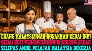 SEJAK ORANG MALAYSIA DATANG, KEDAI ROTI PERANCIS BERUBAH! AMBIL PELAJAR MALAYSIA, NASIB BERALIH!