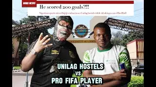 UNILAG HOSTELS VS PRO ESPORTS PLAYER(Fifa edition)