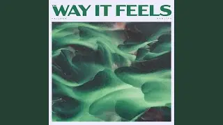 The Way It Feels