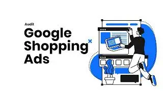 Auditing Google Shopping Campaigns | Brief discussion