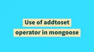 Use of addtoset operator in mongoose