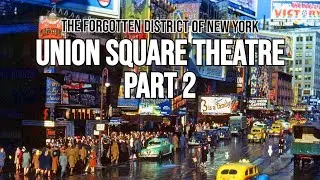 THE FORGOTTEN THEATER DISTRICT OF NEW YORK, PART 2