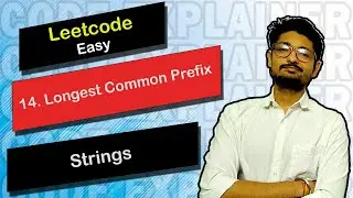 14  Longest Common Prefix | Leetcode Easy | Leetcode String | Code Explainer