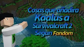 Cosas Que &lrm;a&ntilde;adira @kaalus a Survivalcraft 2 (SEGUN FANDOM)