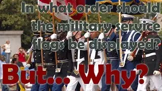 In what order should the military service flags be displayed?  (But... Why?)