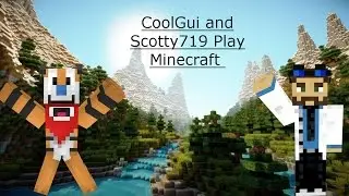 CoolGui and Scotty719 Play Minecraft Ep 2