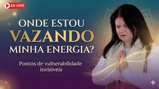 Onde  estou deixando vazar  minha energia? Quais os pontos de vulnerabilidade?