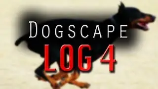 Dogscape: Log 4 - 
