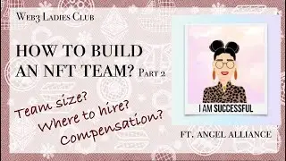 Build an NFT team ft. Angel Alliance (Part two) - How to create an NFT project