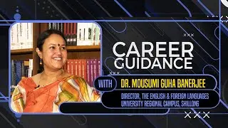Career Guidance An Interview with Dr. Mousumi Guha Banerjee Director, EFLU