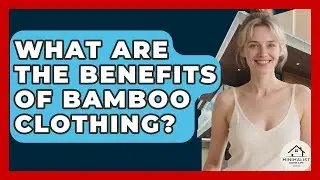 What Are The Benefits Of Bamboo Clothing? - Minimalist Home Life