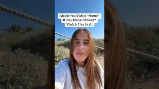 Afraid You&rsquo;ll Miss &ldquo;Home&rdquo; If You Move Abroad? Watch This First.
