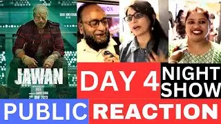 Jawan Public Reaction Day 4 Night Show | Shah Rukh Khan | Nayanthara | Deepika Padukone