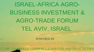 ISRAEL AFRICA AGRO BUSINESS INVESTMENT & AGRO TRADE FORUM TELAVIV,  ISRAEL