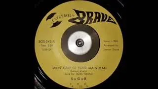Sugar - Takin' Care Of Your Main Man