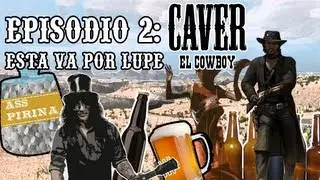 Caver el Cowboy Ep.2 Esta va por Lupe (Una machinima de RDR)