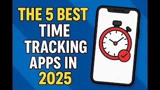 The 5 Best Time Tracking Apps for 2025