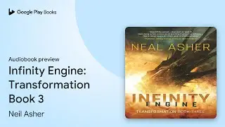 Infinity Engine: Transformation Book 3 by Neil Asher &middot; Audiobook preview