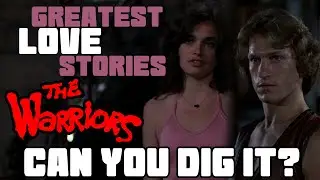 THE WARRIORS greatest love stories Can You Dig It? Film analysis review Rob Ager Collative Learning