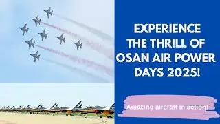 My First Airshow at Osan Air Power Days 2025: F-16 & Black Eagles Aerobatics + Aircraft Displays!