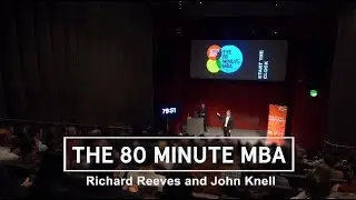 Richard Reeves and John Knell - The 80 Minute MBA